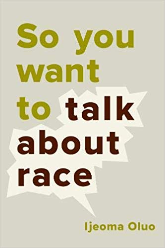 Cover of book labeled 'So you want to talk about race', by Ijeoma Oluo